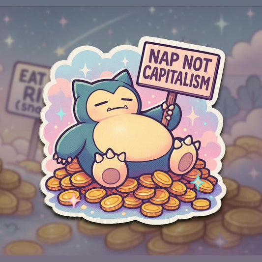 Snorlax Nap Not Capitalism Sticker | Anti Work Cute Sticker | Burnout Meme Vinyl Sticker | Cozy Anti Capitalist Cartoon Sticker | Pokemon