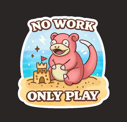 No Work Only Play Slowpoke Sticker – Cute Beach Pokémon Parody Vinyl Sticker, Funny Lazy Meme, Summer Aesthetic, Waterproof Laptop Decal