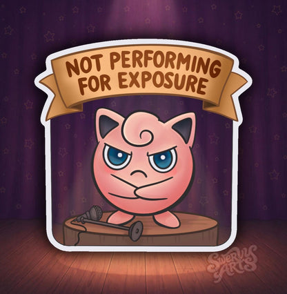 Not Performing For Exposure Sticker | Jiggly Puff Protest | Artist Humor Vinyl Sticker | Musician Gift | Freelance Burnout | Sassy Cute